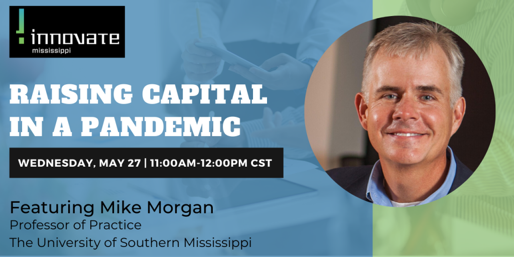 Mike Morgan - Raising Capital in a Pandemic - Innovate Mississippi