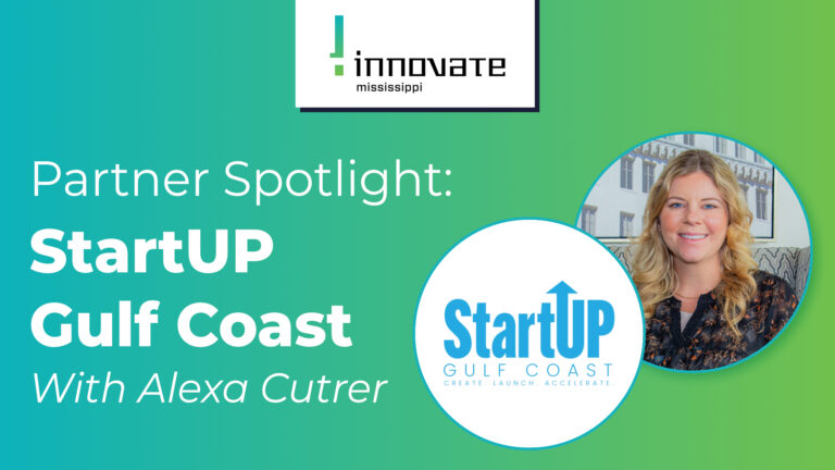Read more about the article StartUP Gulf Coast and Innovate Mississippi are Partnering to Build a Strong Entrepreneurial Ecosystem for Mississippi’s Coastal Counties